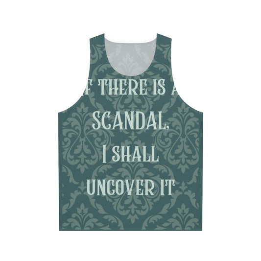 Unisex tank top with "If There Is A Scandal I Shall Uncover It" design