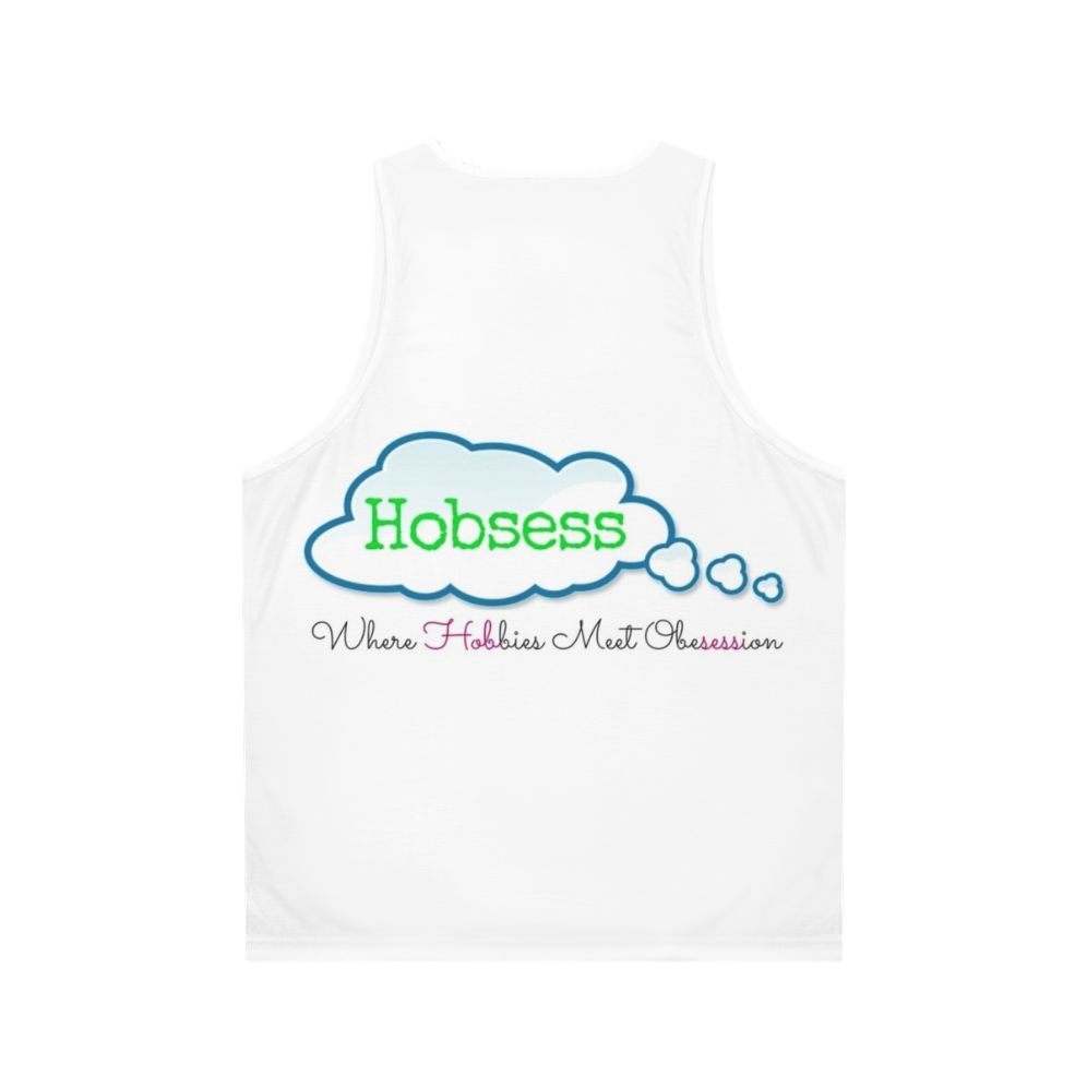 Hobbies and Obsession Unisex Tank Top - Back