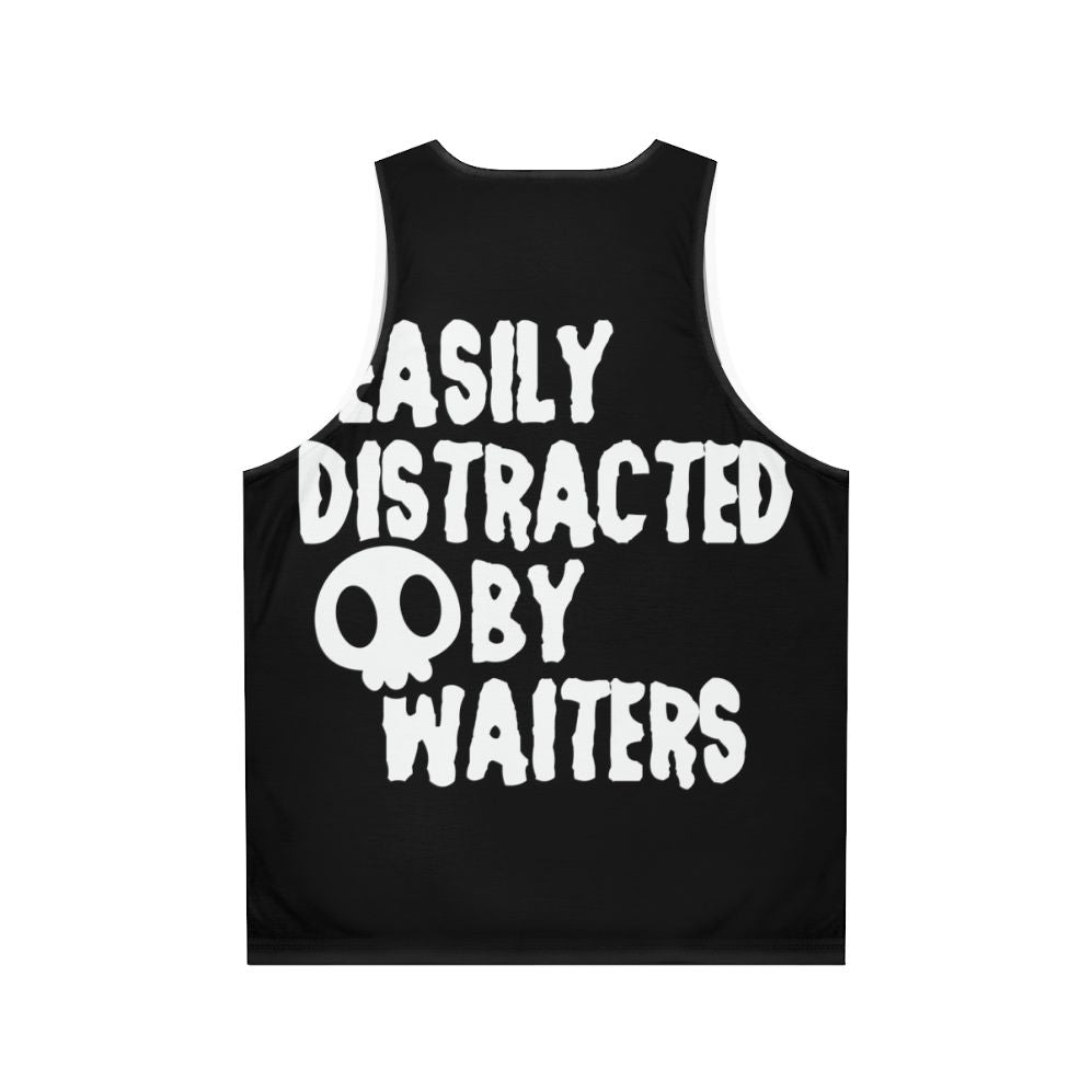 Easily Distracted by Waiters Unisex Funny Tank Top - Back