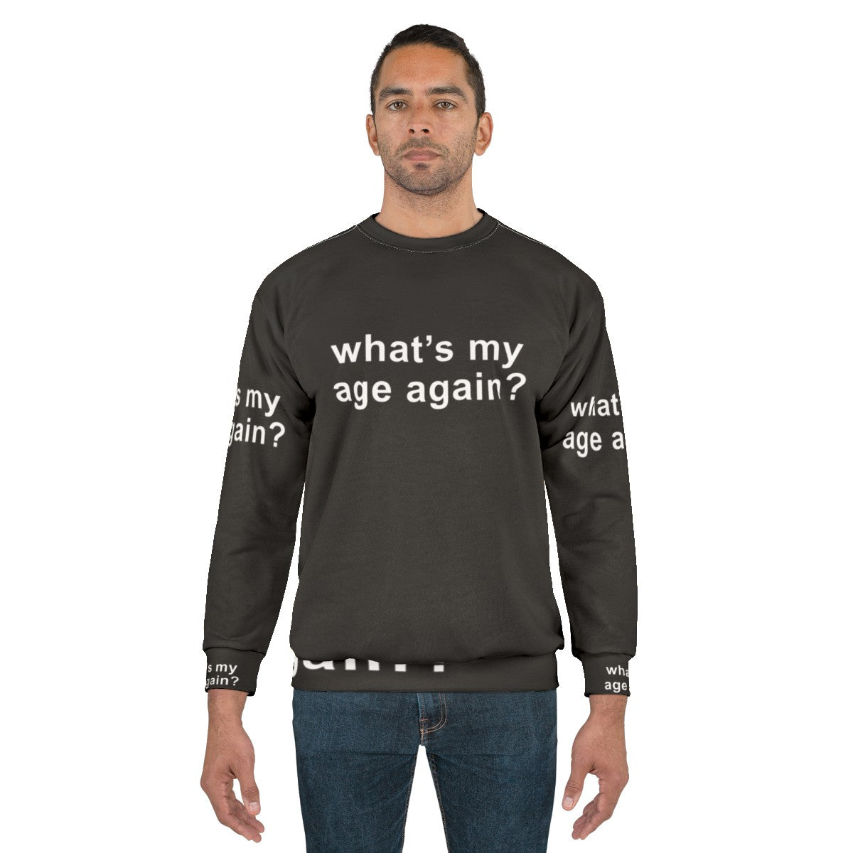 "What's My Age Again?" Sweatshirt with Inspiring Age Quote for Music Enthusiasts - men