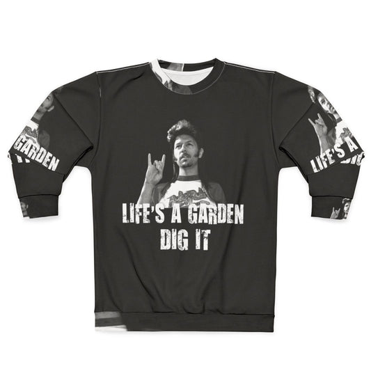 "Life's a Garden, Dig It!" Quote Sweatshirt