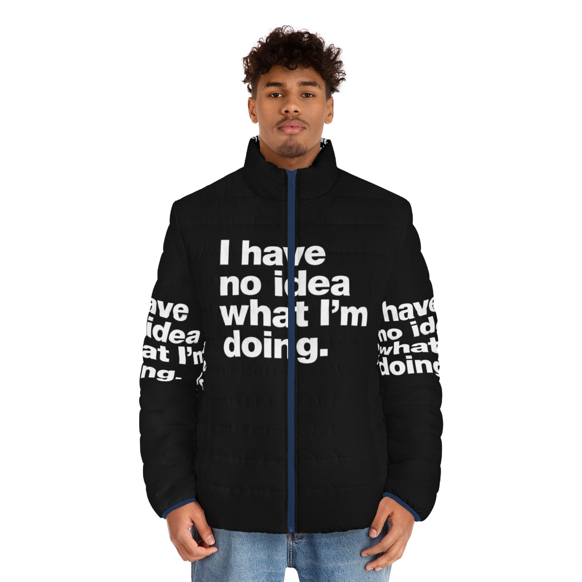 "I Have No Idea What I'm Doing" funny puffer jacket with self-deprecating catchphrase - men front