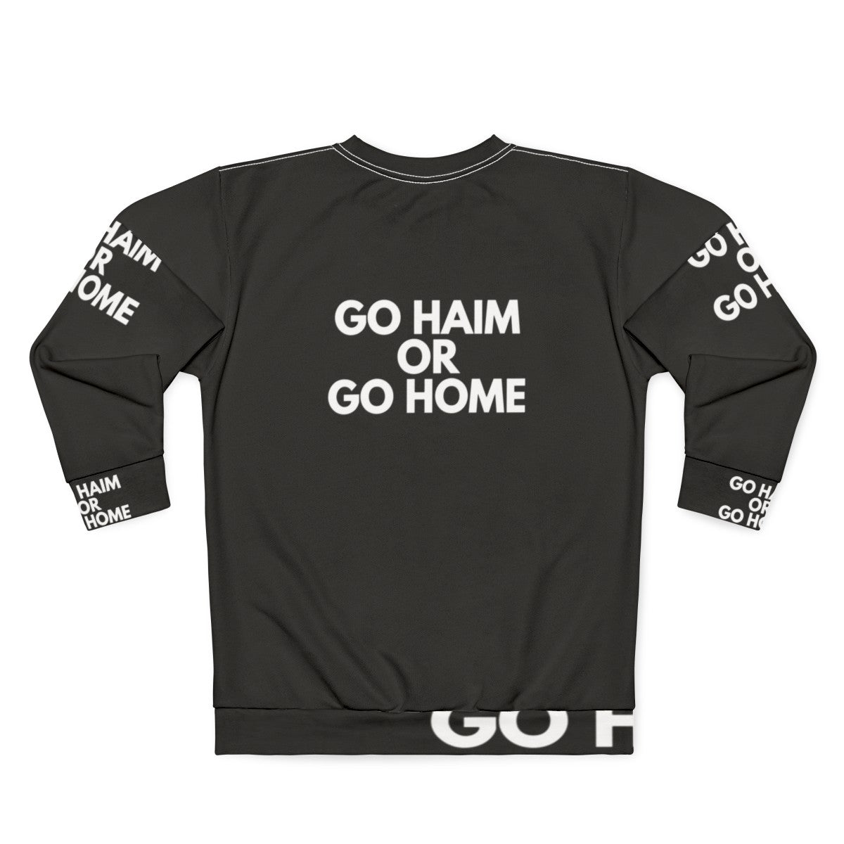 Go Haim or Go Home Sweatshirt for Music Fans - Back