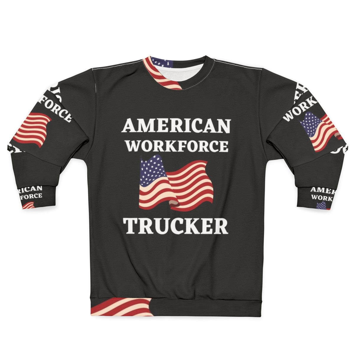 Patriotic Trucker American Workforce Sweatshirt