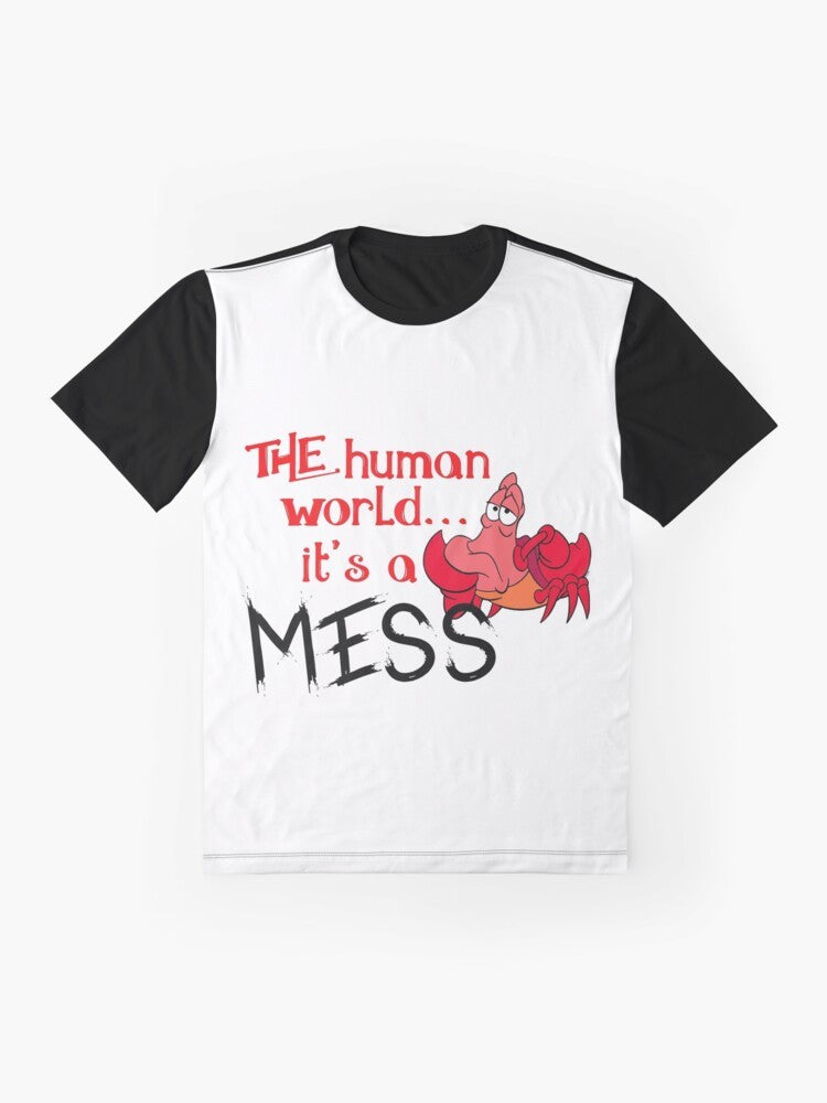 Graphic t-shirt design featuring a crab from The Little Mermaid and the text "The human world it's a mess" - Flat lay