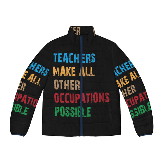 "Teachers Make Other Occupations Possible" Puffer Jacket featuring an inspiring quote and retro design