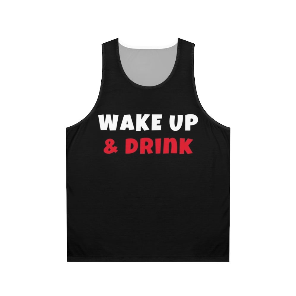 Unisex tank top with "Wake Up And Drink Activities Hobbies" design