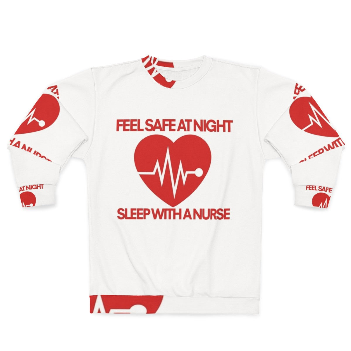 Nurse sweatshirt with "Sleep with a nurse" design for night safety and humor