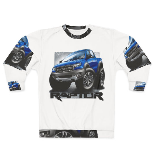 Ford Ranger Raptor Performance Pickup Truck Sweatshirt