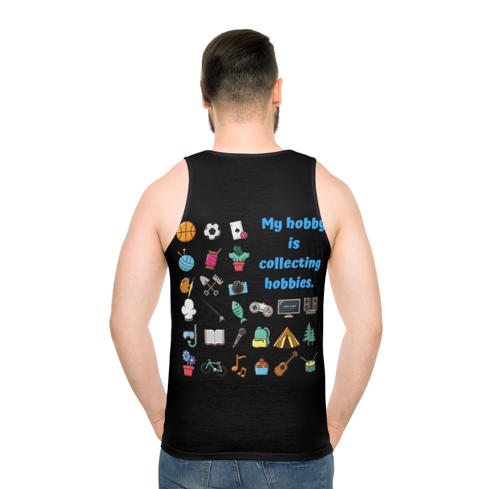 Unisex tank top with "My Hobby is Collecting Hobbies" graphic - men back