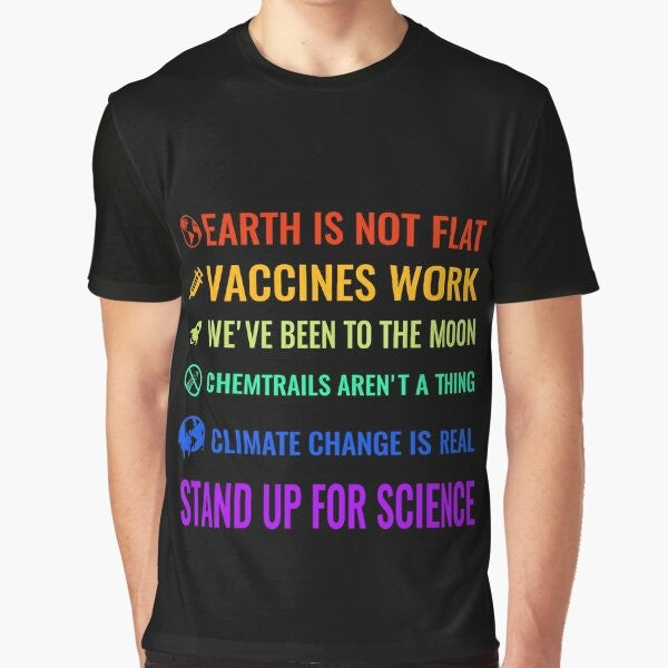 Graphic t-shirt with text "Earth is not flat! Vaccines work! We've been to the moon! Chemtrails aren't a thing! Climate change is real! Stand up for science!"