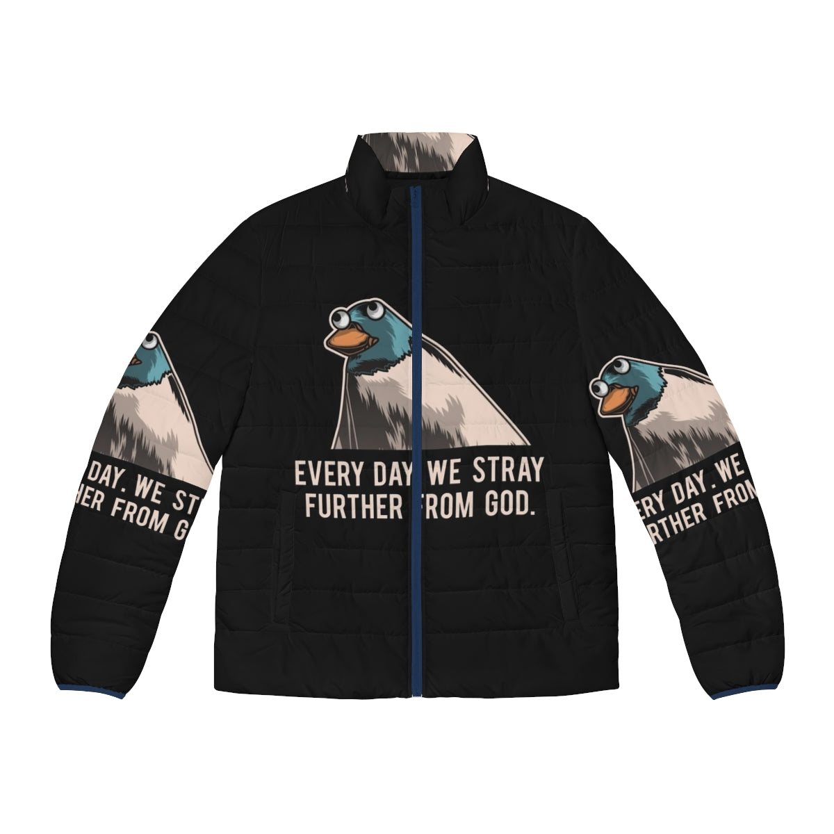 Everyday We Stray Further From God Meme Puffer Jacket with Platypus Design