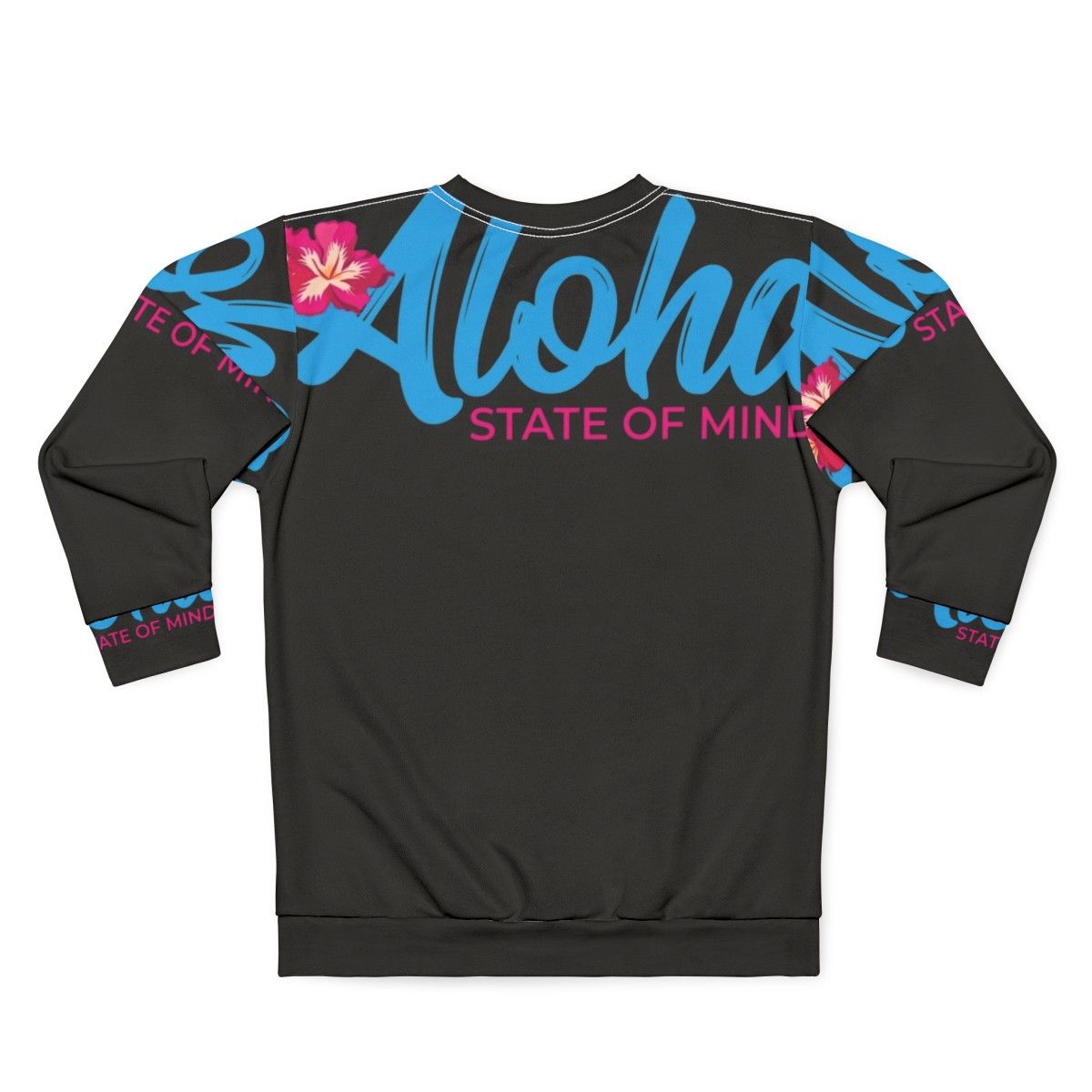 Aloha State of Mind Graphic Design Sweatshirt - Back