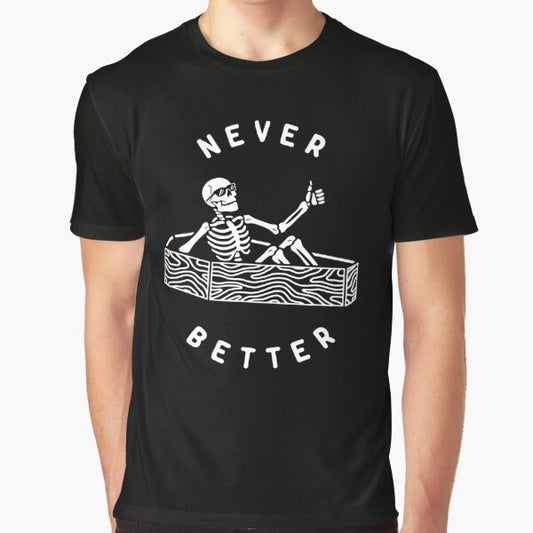 Never Better Graphic T-Shirt with typography, skull, and dark humor design