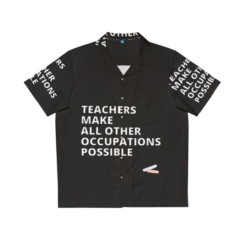 Teachers Make All Other Occupations Possible Hawaiian Shirt