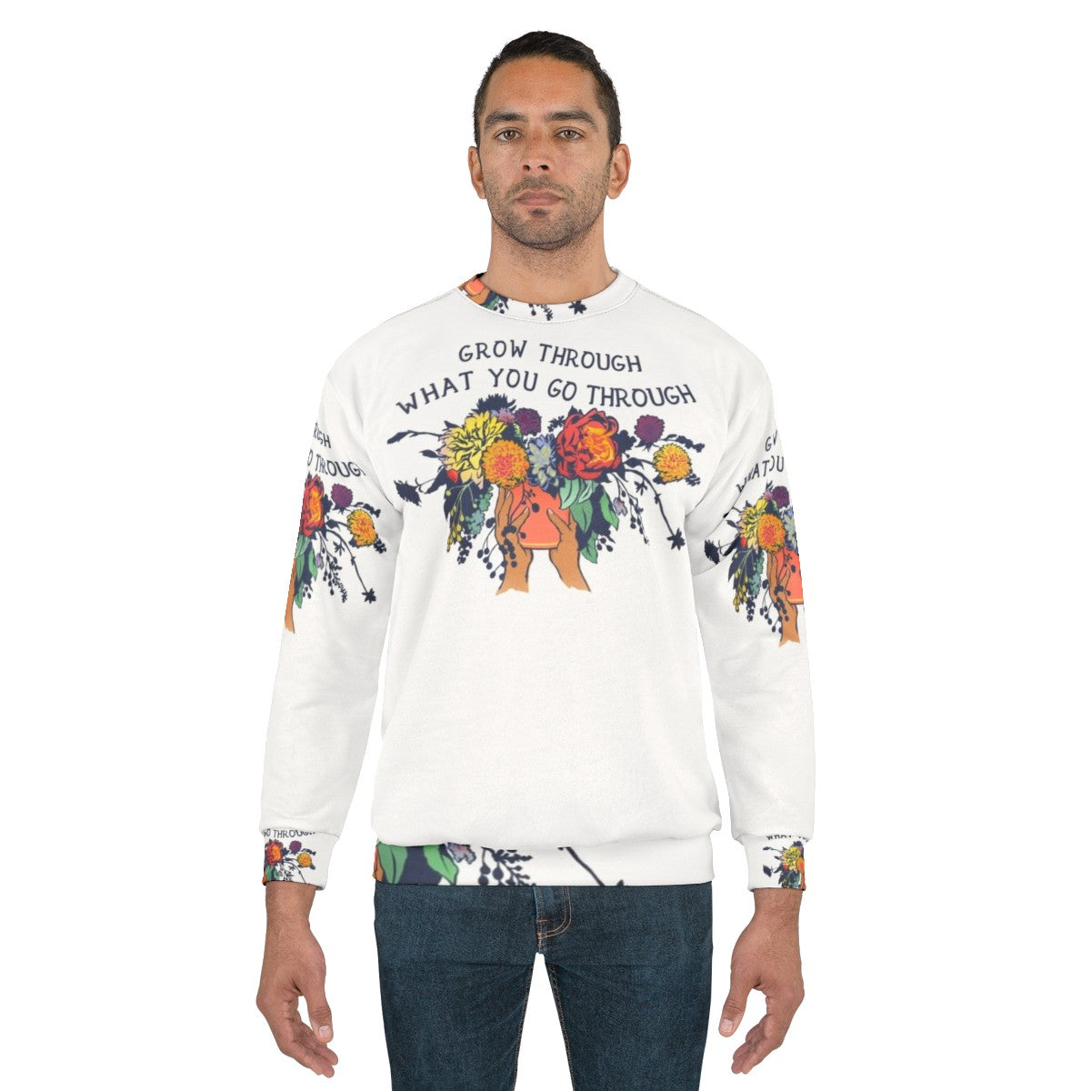 Grow Through What You Go Through Floral Sweatshirt - men