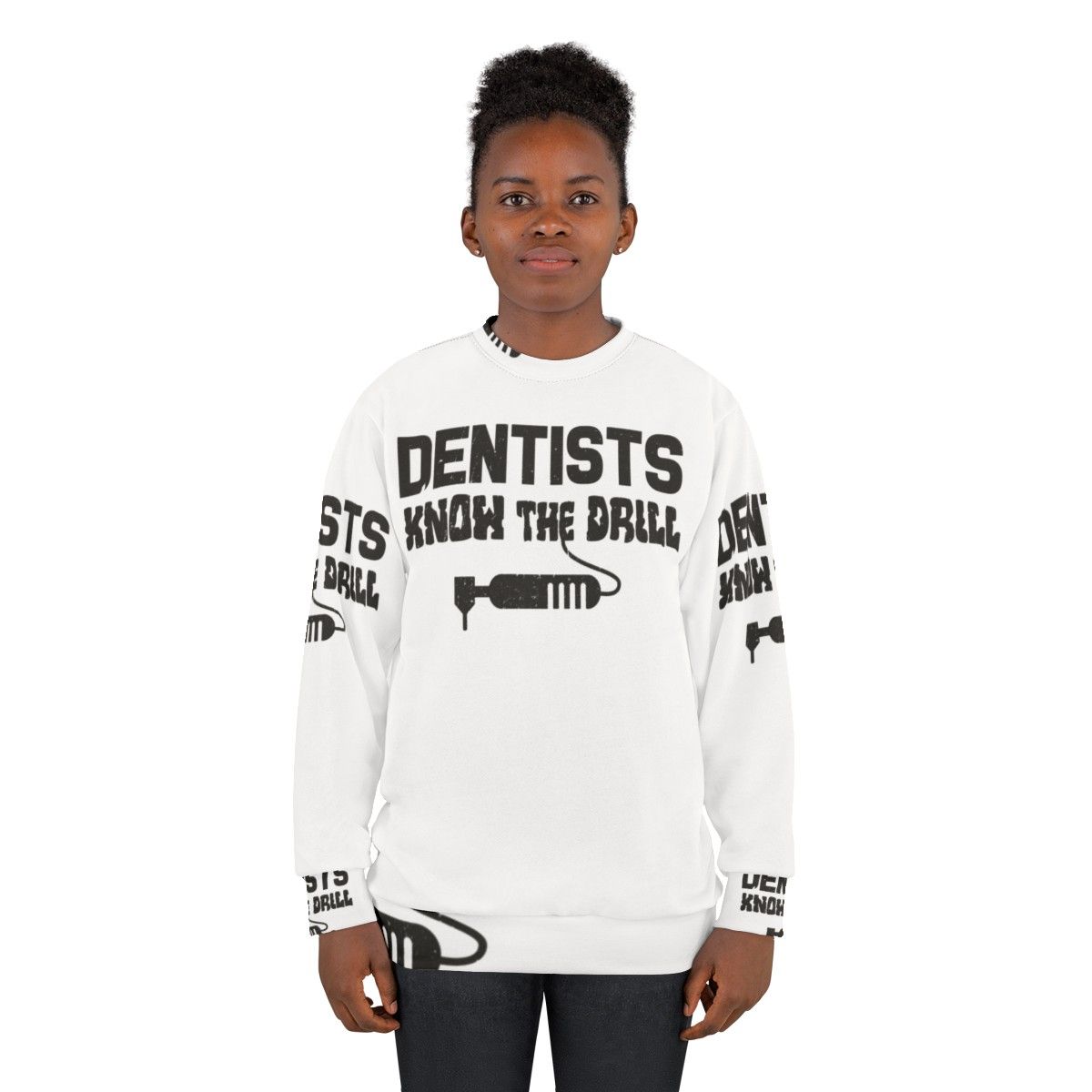 Dentists Know The Drill dental profession sweatshirt - women