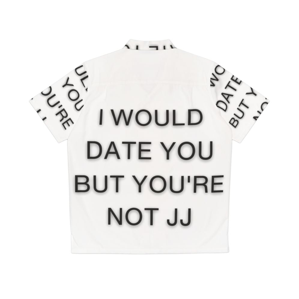 I Would Date You But You're Not JJ Outer Banks Netflix Funny Hawaiian Shirt - Back