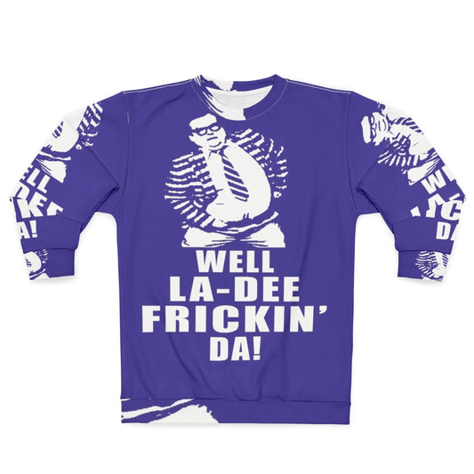 Chris Farley comedy themed "Well La De Frickin Da" winter sweatshirt