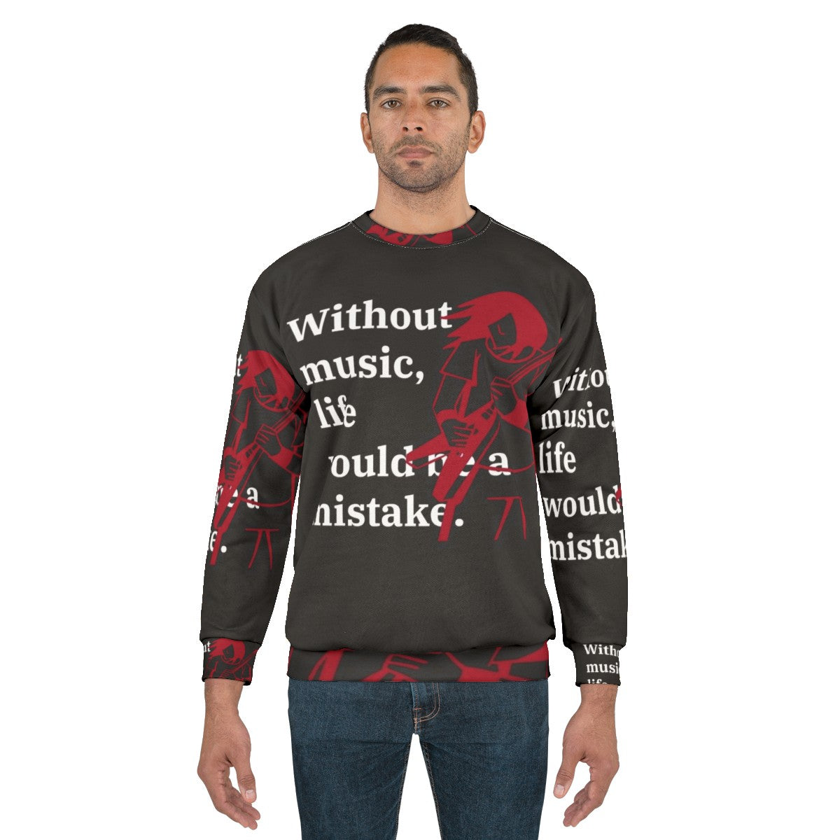 Without Music Life Would Be A Mistake Sweatshirt - Inspirational Musician Gift - men