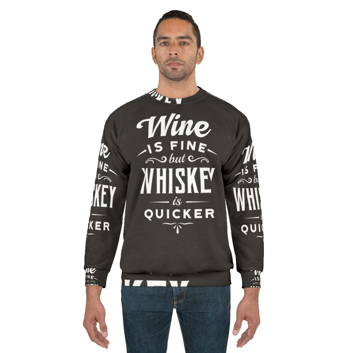 Trendy "Wine Is Fine But Whiskey Is Quicker" Sweatshirt with Beverage Quote - men