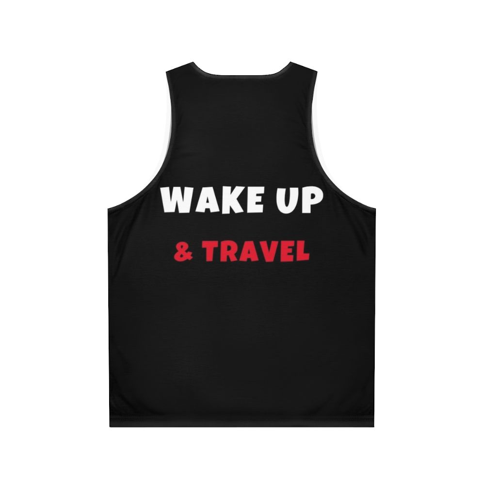 Unisex tank top with "Wake Up and Travel Activities Hobbies" design - Back