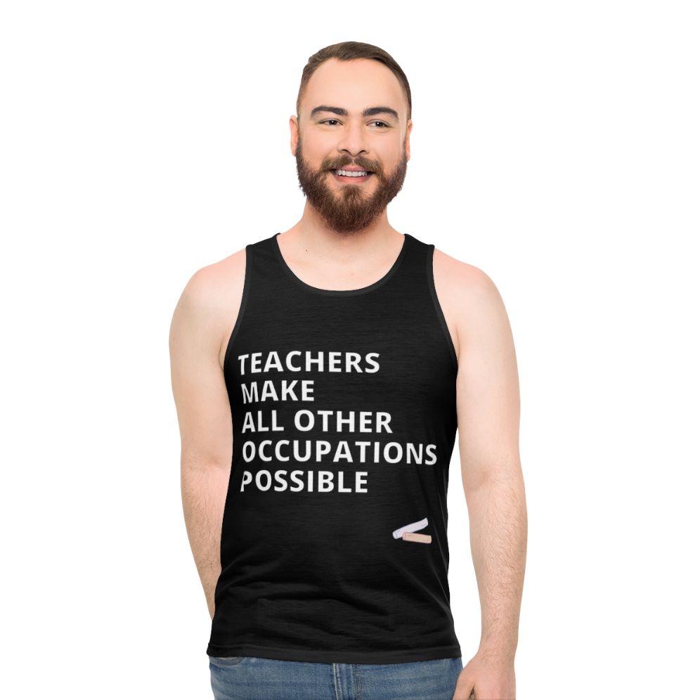 Teachers Make All Other Occupations Possible Unisex Tank Top - men