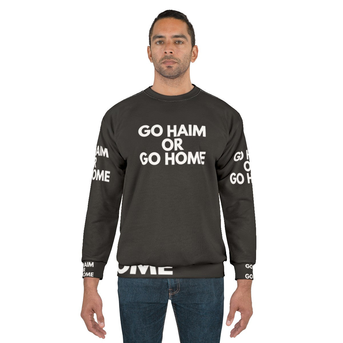 Go Haim or Go Home Sweatshirt for Music Fans - men