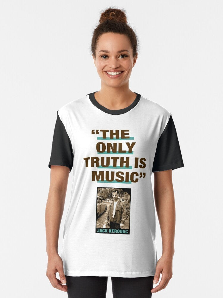 "The Only Truth Is Music" - Graphic T-Shirt Featuring a Quote by Jack Kerouac, the Renowned American Novelist and Poet of the Beat Generation - Women