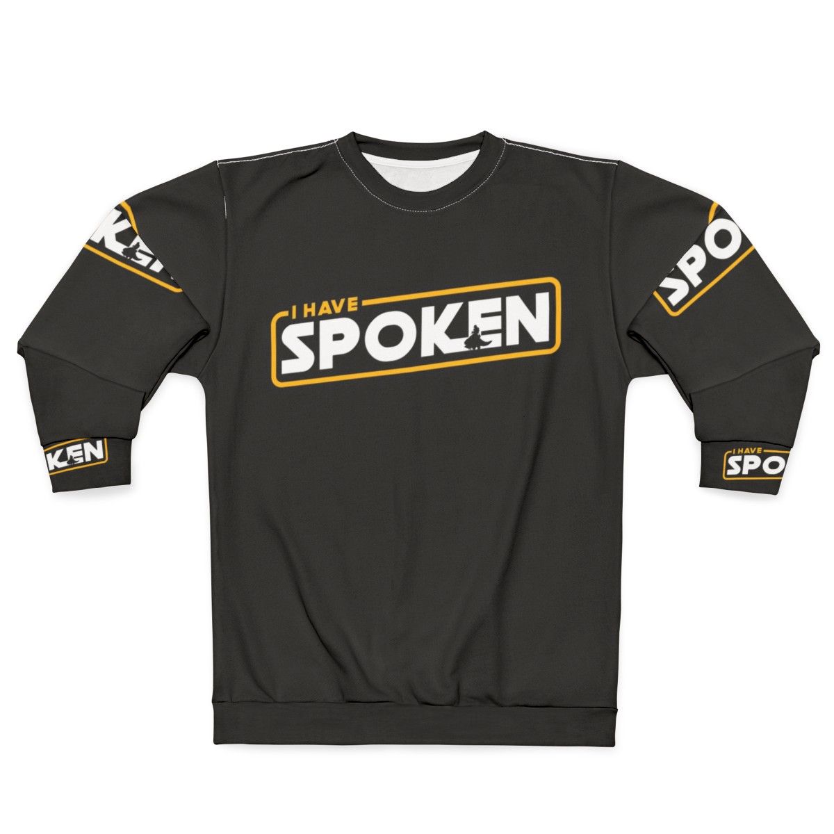 Mandalorian inspired "I Have Spoken" sweatshirt