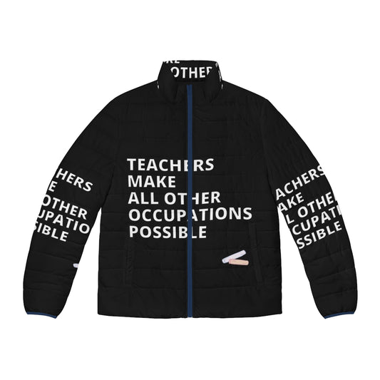 Teachers Make All Other Occupations Possible Puffer Jacket