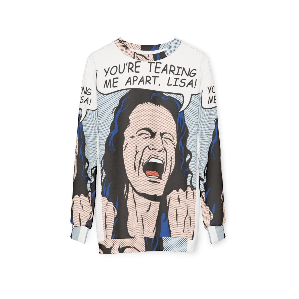 "You're Tearing Me Apart Lisa" Pop Culture Sweatshirt - hanging