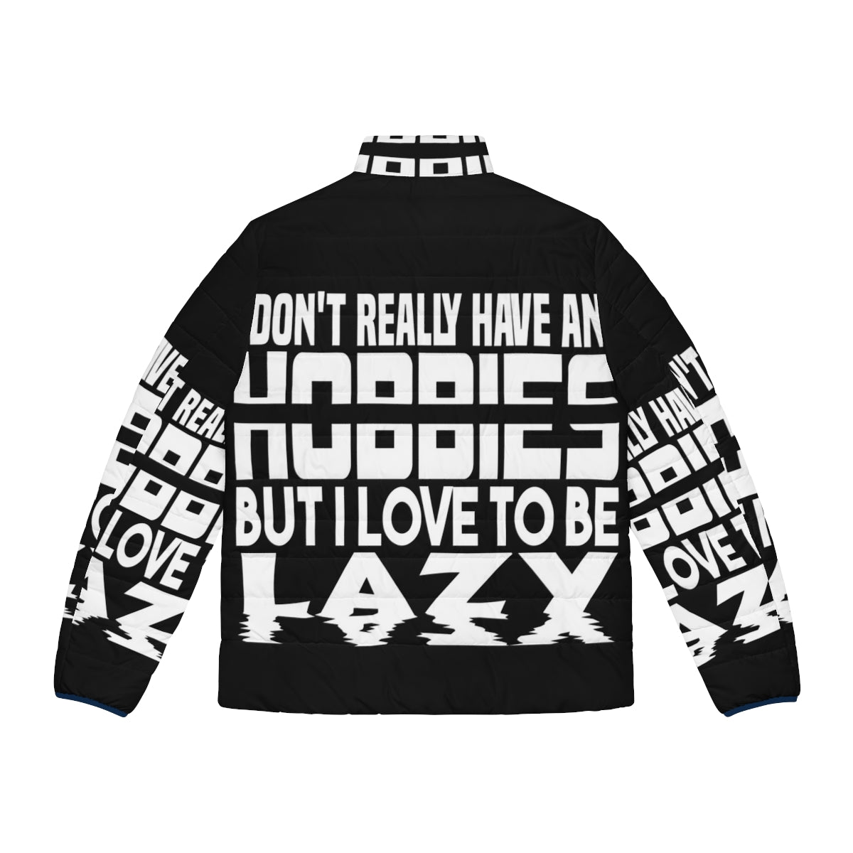 "I Have No Hobbies" Puffer Jacket featuring claims of laziness and idleness - Back