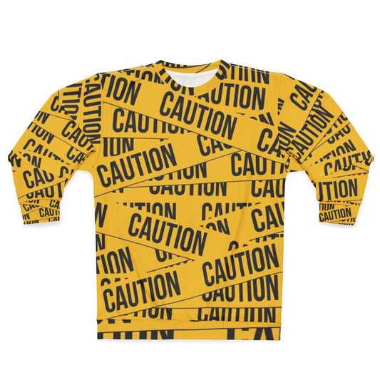 Caution Warning Sweatshirt