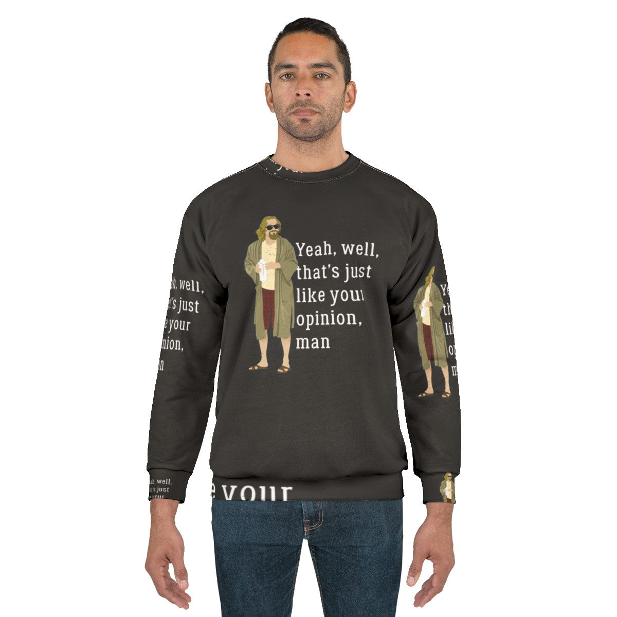 The Dude Inspired "That's Just Like Your Opinion, Man" Sweatshirt - men