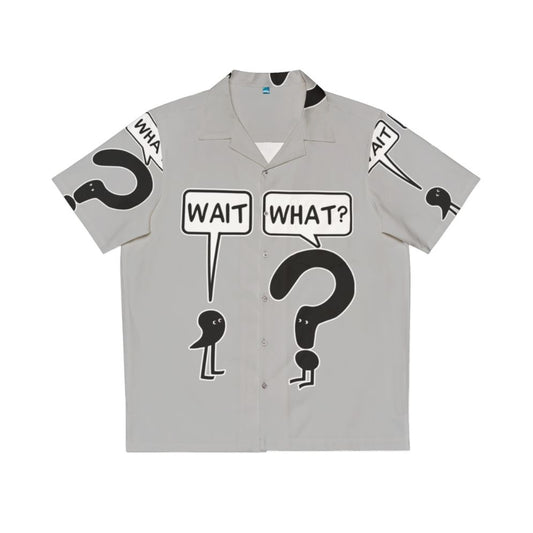 Wait What Hawaiian Shirt - Funny Idiom Pop Culture Meme Illustration