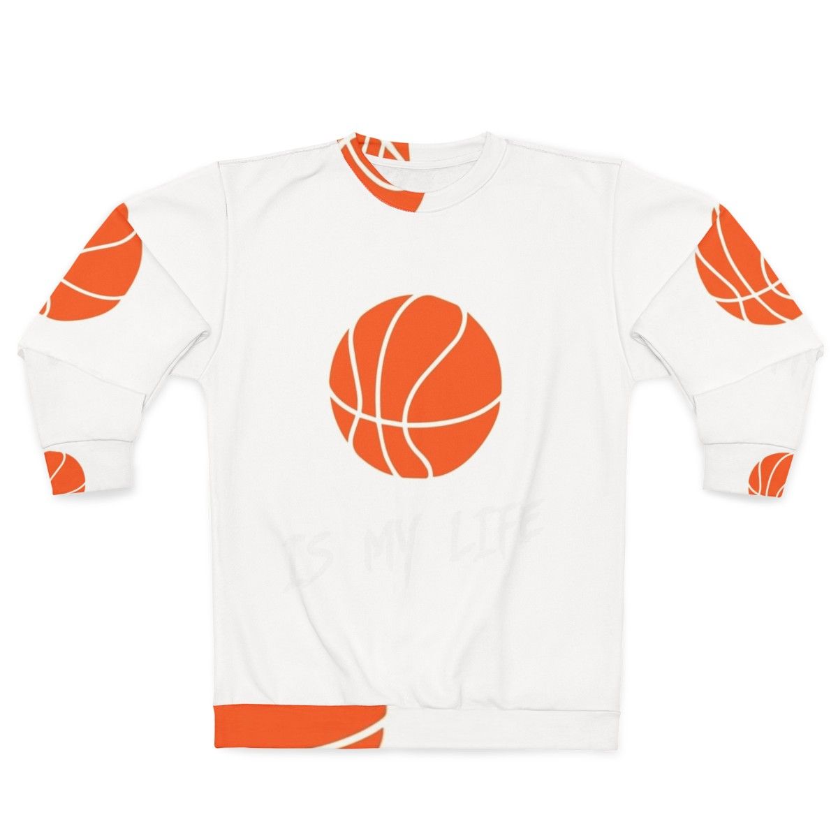 Basketball Is My Life Sweatshirt featuring a basketball player