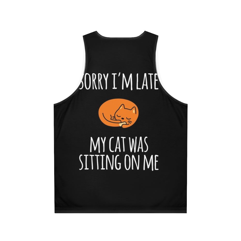 Unisex tank top with "Sorry I Can't, My Cat Was Sitting On Me" cat-themed design - Back