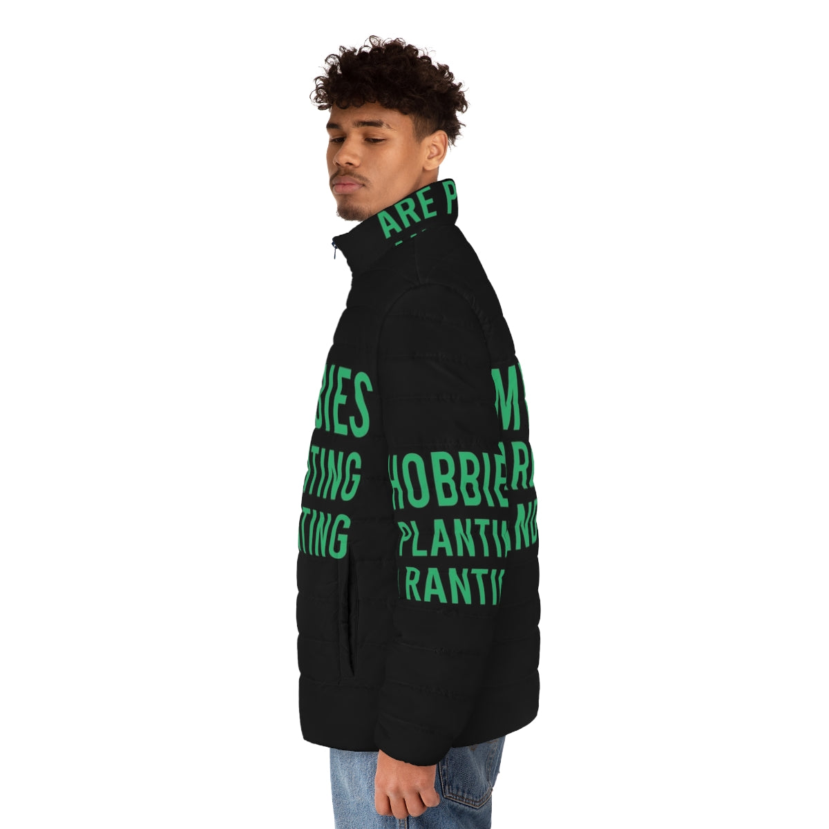 Puffer jacket with the text 'My Hobbies Are Planting And Ranting' - men side left