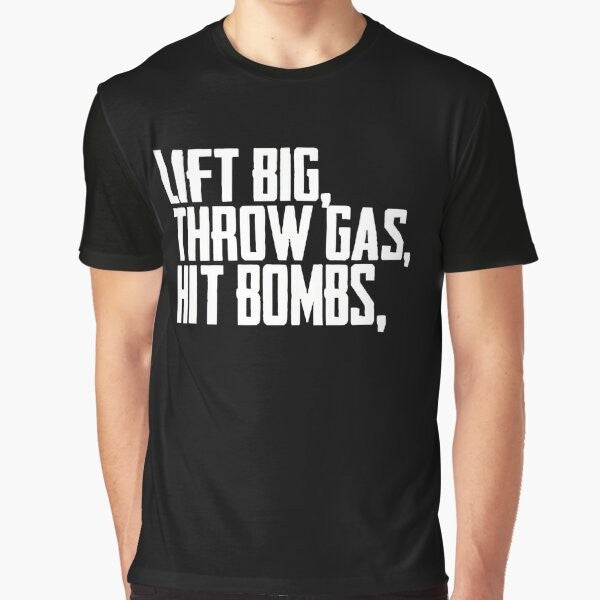 Lift Big Throw Gas Hit Bombs Graphic T-Shirt