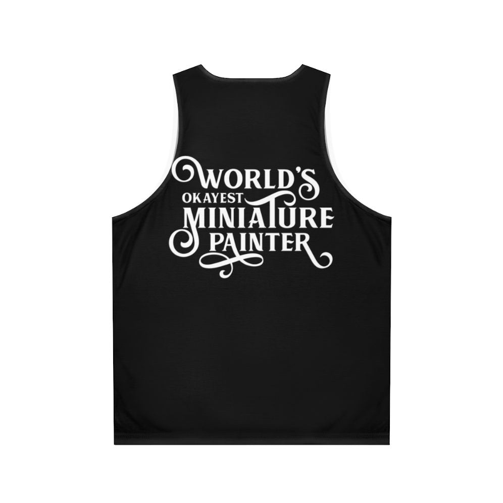 World's Okayest Miniature Painter Unisex Tank Top - Back