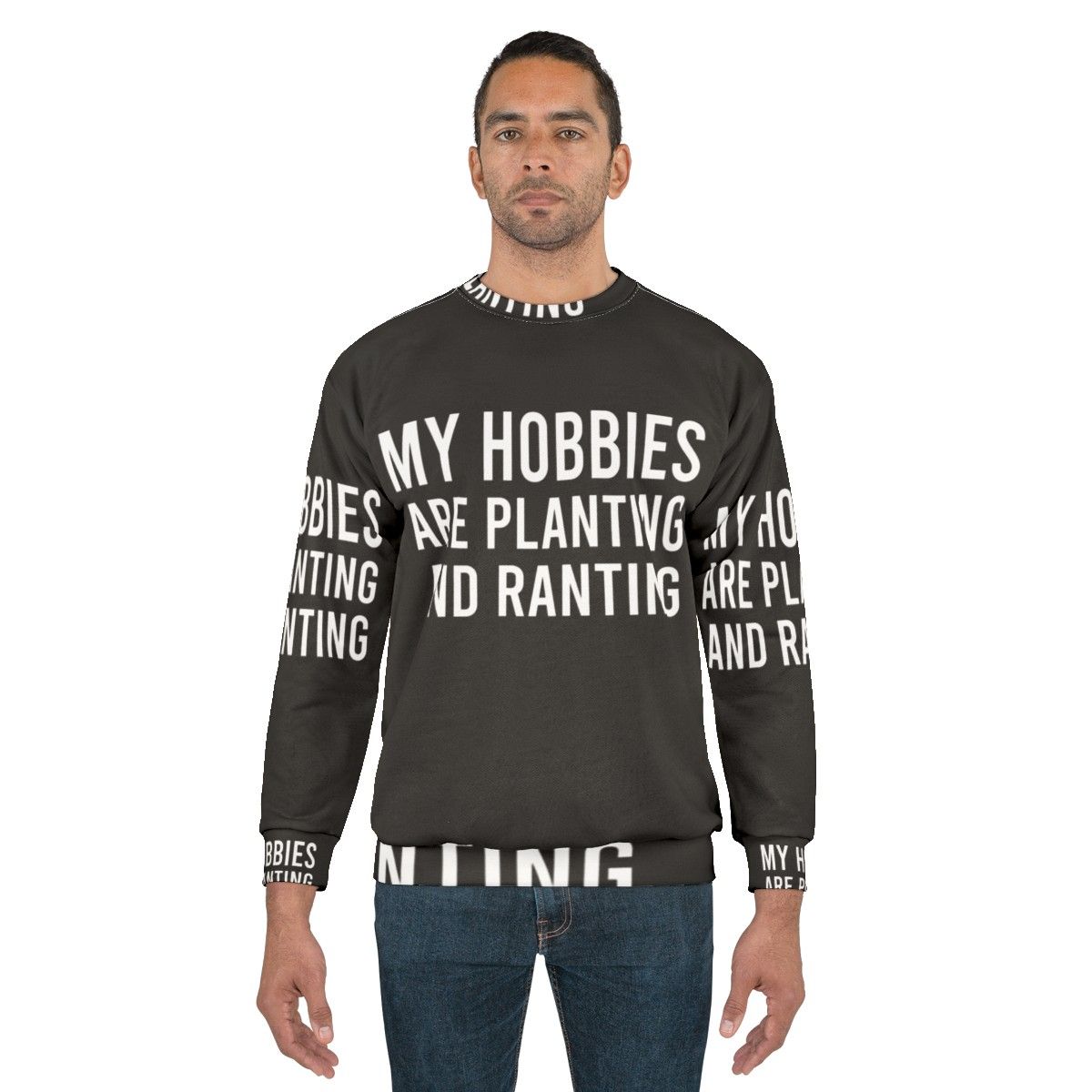 Planting and ranting hobbies sweatshirt - men