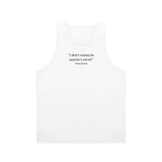 Unisex 'I Don't Wanna Be Anyone's Secret' Young Royals quote tank top