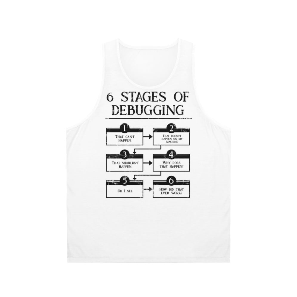 Unisex tank top with "6 Stages of Debugging" design for programmers and coders