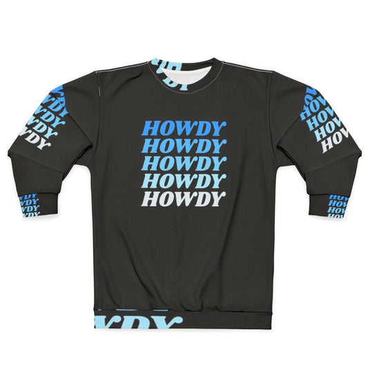 Howdy Howdy Howdy Sweatshirt for Western Cowboy Country Style