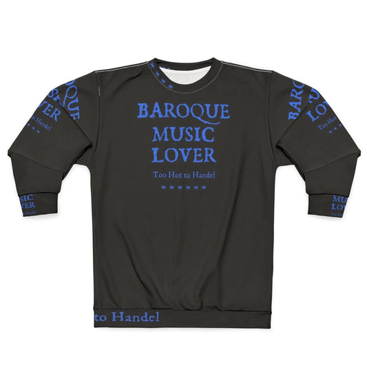 Baroque Music Lover Funny Sweatshirt