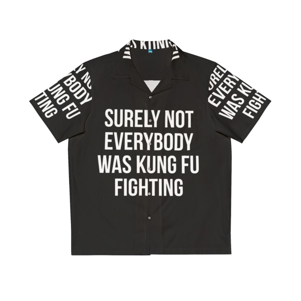 Funny "Surely Not Everybody Was Kung Fu Fighting" Hawaiian Shirt