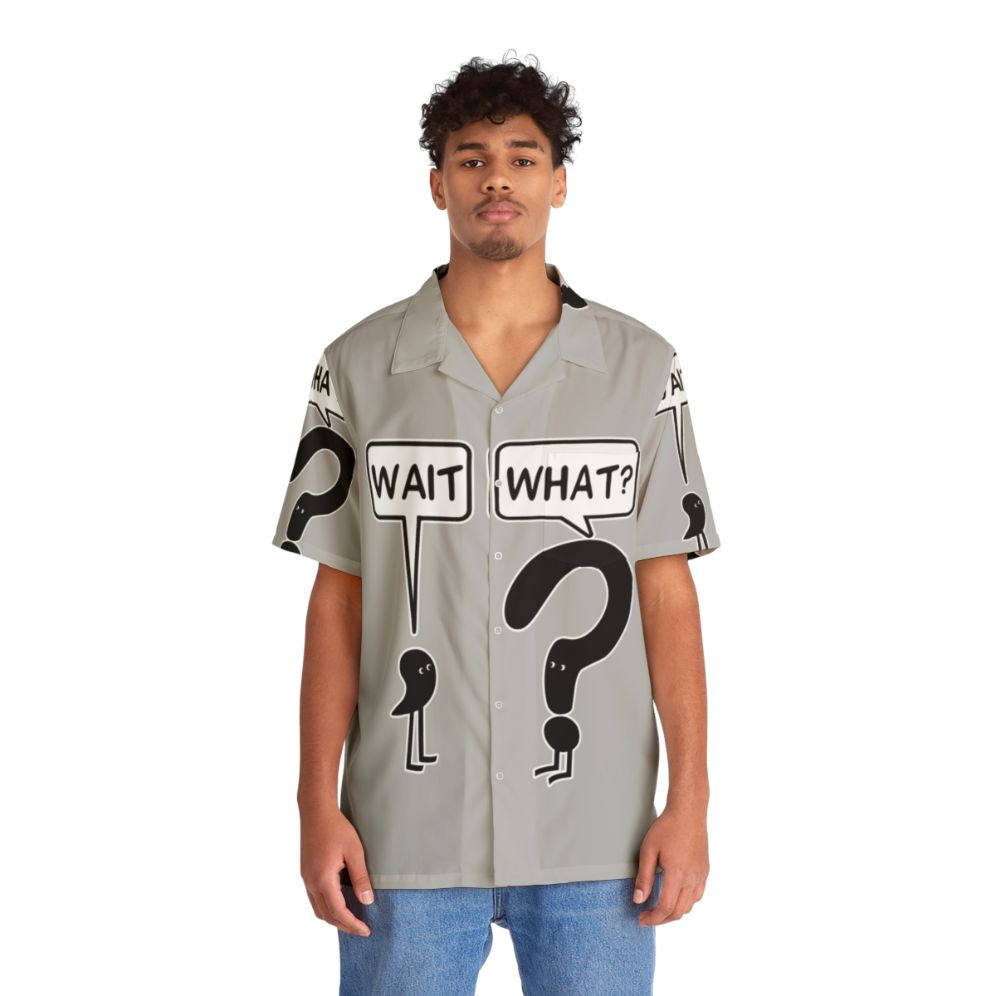 Wait What Hawaiian Shirt - Funny Idiom Pop Culture Meme Illustration - People Front