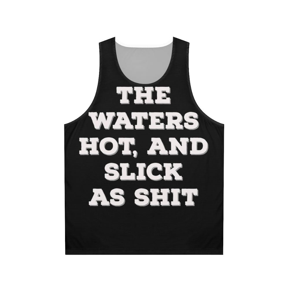 Unisex "The Water Hot And Slick As Shit" Big Mouth Netflix Tank Top