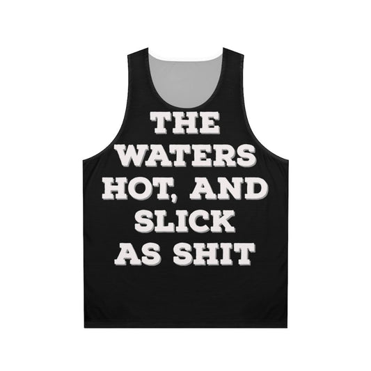 Unisex "The Water Hot And Slick As Shit" Big Mouth Netflix Tank Top